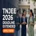 TNJEE 2026 Registration Deadline Extended; Apply by May 25